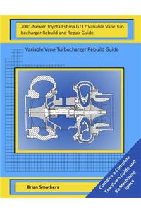 2001-Newer Toyota Estima GT17 Variable Vane Turbocharger Rebuild and Repair Guide