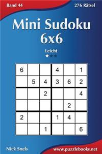 Mini Sudoku 6x6 - Leicht - Band 44 - 276 Rätsel