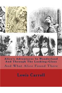 Alice's Adventures In Wonderland And Through The Looking-Glass