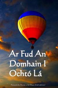 AR Fud an Domhain I Ochto La: Around the World in 80 Days (Irish Edition)