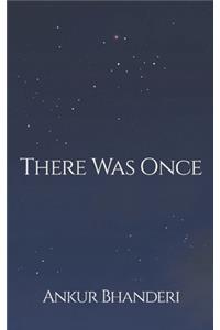 There Was Once