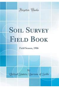Soil Survey Field Book: Field Season, 1906 (Classic Reprint)