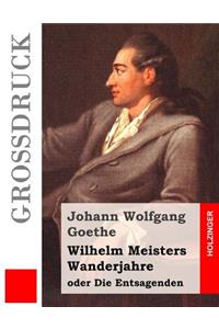 Wilhelm Meisters Wanderjahre (Großdruck)