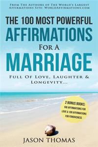 Affirmation the 100 Most Powerful Affirmations for a Marriage Full of Love, Laughter & Longevity 2 Amazing Affirmative Bonus Books Included for Love & Forgiveness