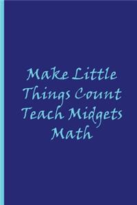 Make Little Things Count Teach Midgets Math