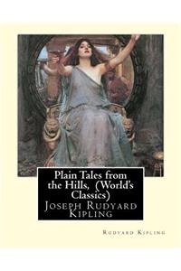 Plain Tales from the Hills, By Rudyard Kipling (World's Classics)