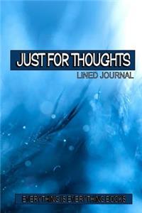 Just For Thoughts Soft Cover Lined Journal/Notebook