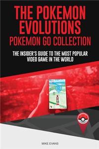The Pokemon Evolutions (Pokemon Go Collection): The Insider's Guide to the Most Popular Video Game in the World