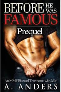 Before He Was Famous: Prequel: (An Mmf Bisexual Threesome with MM)