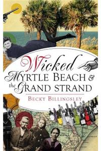 Wicked Myrtle Beach and the Grand Strand