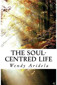 The Soul-Centred Life