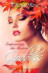 Empowering the Modern Goddess: Pathworking the Sacred Feminine