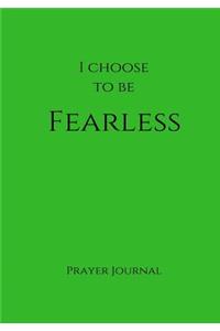 I Choose to Be Fearless Prayer Journal