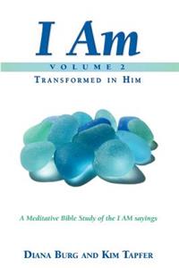 I AM - Transformed in Him (Part 2)