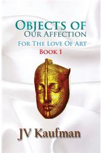 Objects of Our Affection