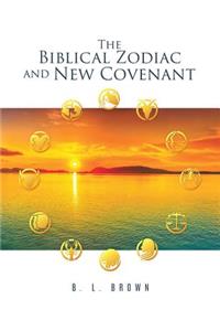 The Biblical Zodiac and New Covenant