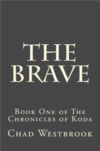 The Brave: Book One of the Chronicles of Koda