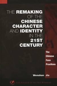 The Remaking of the Chinese Character and Identity in the 21st Century