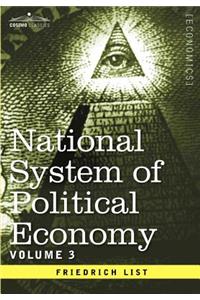 National System of Political Economy - Volume 3: The Systems and the Politics