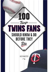 100 Things Twins Fans Should Know & Do Before They Die