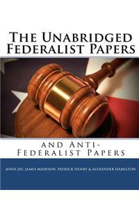 The Unabridged Federalist Papers and Anti-Federalist Papers