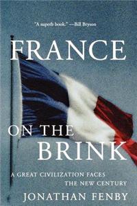 France on the Brink: A Great Civilization Faces a New Century