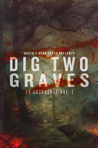 Dig Two Graves Vol. 1