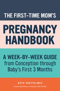 First-Time Mom's Pregnancy Handbook