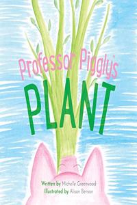Professor Piggly's Plant