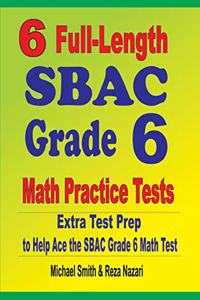 6 Full-Length SBAC Grade 6 Math Practice Tests