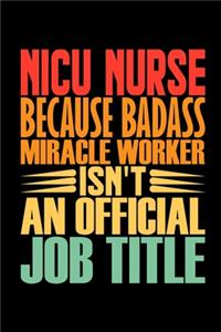NICU Nurse Because Badass Miracle Worker Isn't An Official Job Title
