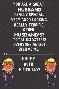 You Are A Great Husband Really Special Very Good Looking Happy 80 Birthday