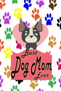Best Dog Mom Ever Journal Diary Notebook - For Pet Dog Owners Lovers Teens Girls Students Teachers Adults Moms- College Ruled Lined Pages - 6x9 120 White Pages