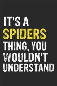 It's A SPIDERS Thing, You Wouldn't Understand Gift for SPIDERS Lover, SPIDERS Life is Good Notebook a Beautiful
