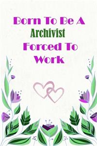 Born To Be A Archivist Forced To Work