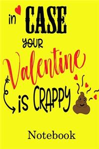 In Case Your Valentine Is Crappy Notebook