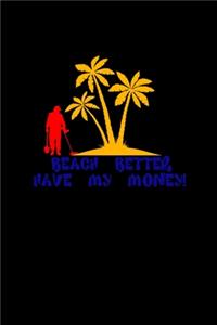 Beach better have my money
