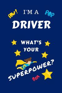 I'm A Driver What's Your Superpower?