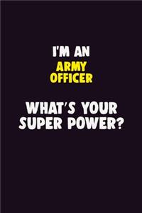 I'M An Army officer, What's Your Super Power?