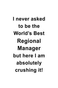 I Never Asked To Be The World's Best Regional Manager But Here I Am Absolutely Crushing It