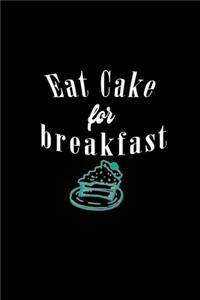 Eat cake for breakfast