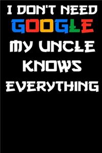 I don't need google my uncle knows everything Notebook Birthday Gift