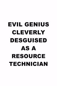Evil Genius Cleverly Desguised As A Resource Technician