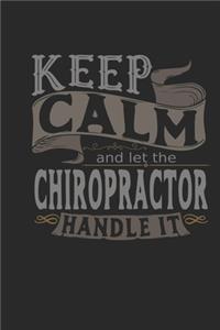 Keep Calm And Let The Chiropractor Handle It