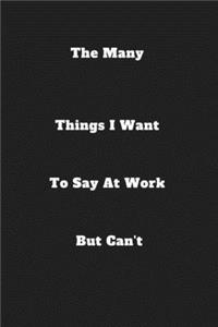 The Many Things I Want To Say At Work But Can't