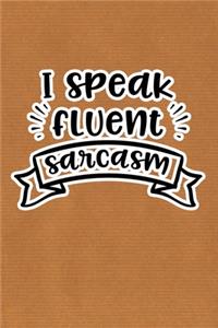 I Speak Fluent Sarcasm