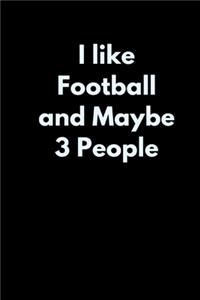 I like Football and maybe 3 people