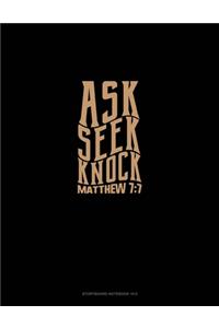 Ask + Seek + Knock - Matthew 7