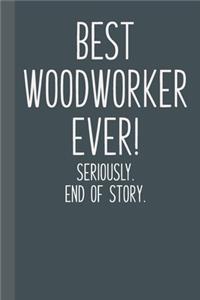 Best Woodworker Ever! Seriously. End of Story.