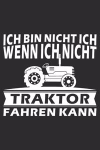 ich bin nicht ich, wenn ich nicht Traktor Fahren kann